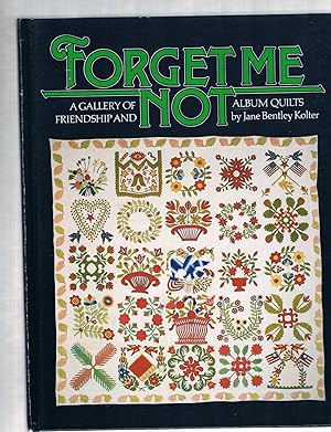 Seller image for Forget Me Not: A Gallery of Friendship and Album Quilts for sale by Riverhorse Books