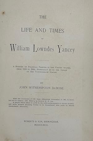 Imagen del vendedor de The Life and Times of William Lowndes Yancey: A History of Political Parties in the United States, from 1834 to 1864; Especially as to the Origin of the Confederate States a la venta por Bartleby's Books, ABAA