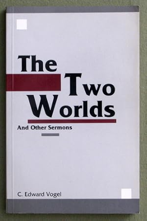 Imagen del vendedor de The Two Worlds and Other Sermons (Edward C. Vogel) a la venta por Wayne's Books