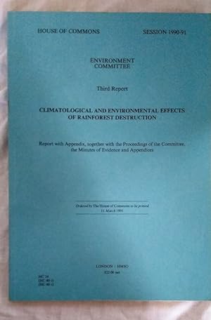 3rd Report Climatological and Environmental Effects of Rainforest Destruction 1990-91 House of Co...