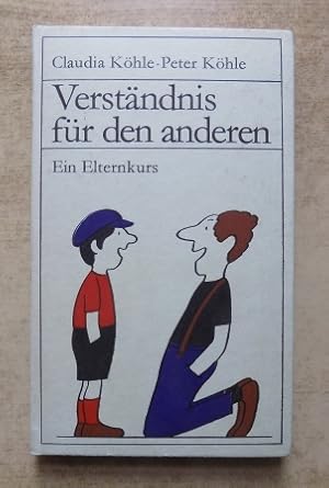Seller image for Verst�ndnis f�r den anderen - Ein Elternkurs. for sale by Antiquariat B�cherParadies