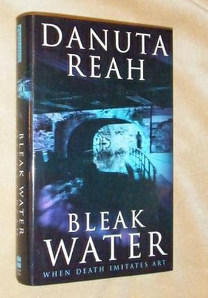 Seller image for BLEAK WATER: When Death Imitates Art [Signed]. for sale by Portman Rare Books