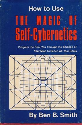 How to Use the Magic of Self-Cybernetics.