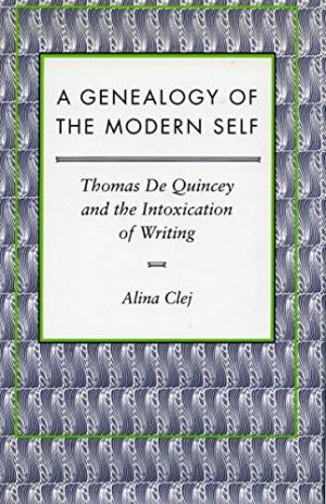 Imagen del vendedor de A Genealogy of the Modern Self. Thomas De Quincey and the Intoxication of Writing a la venta por Paul Brown