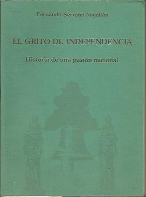 Immagine del venditore per EL GRITO DE INDEPENDENCIA. HISTORIA DE UNA PASION NACIONAL. venduto da Librera Javier Fernndez