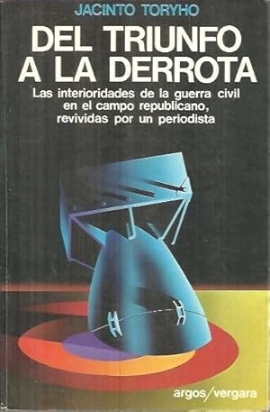 Imagen del vendedor de DEL TRIUNFO A LA DERROTA. LAS INTERIORIDADES DE LA GUERRA CIVIL EN EL CAMPO REPUBLICANO, REVIVIDAS POR UN PERIODISTA. a la venta por Librera Javier Fernndez