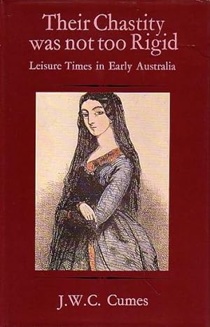 Seller image for THEIR CHASTITY WAS NOT TOO RIGID - Leisure Times in Early Australia for sale by Jean-Louis Boglio Maritime Books