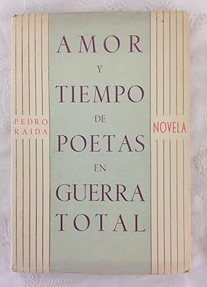 AMOR Y TIEMPO DE POETAS EN GUERRA TOTAL. Ejemplar dedicado y firmado por el autor