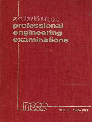 Solutions: Professional Engineering Examinations Volume II (1965-1971)