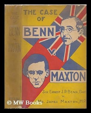 Seller image for The Case of Benn V. Maxton; Being a Correspondence on Capitalism, Socialism, to Which is Appended the Report of a Broadcast Debate for sale by MW Books Ltd.
