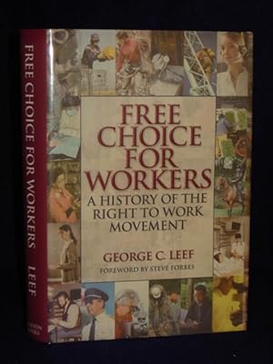 Bild des Verkufers fr Free Choice for Workers: A History of the Right to Work Movement zum Verkauf von Gil's Book Loft