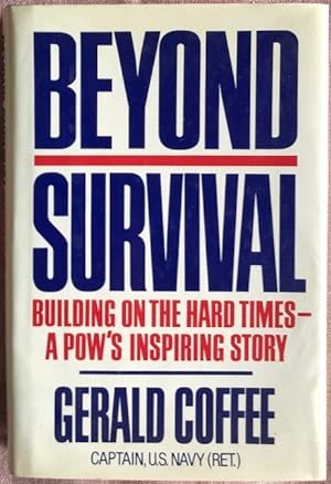 Immagine del venditore per Beyond survival : building on the hard times -- a POW's inspiring story. venduto da Lost and Found Books