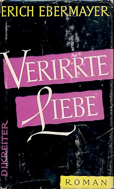 Verirrte Liebe. Roman.