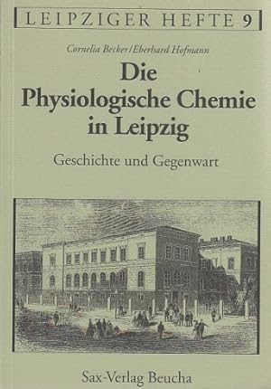 Bild des Verkufers fr Die Physiologische Chemie in Leipzig. Geschichte und Gegenwart. Herausgegeben vom Leipziger Geschichtsverein e.V., zum Verkauf von Antiquariat an der Nikolaikirche