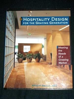 Image du vendeur pour Hospitality Design for the Graying Generation: Meeting the Needs of a Growing Market mis en vente par Lotzabooks