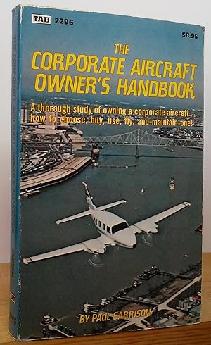The Corporate Aircraft Owner's Handbook by Garrison, Paul: Good Trade ...