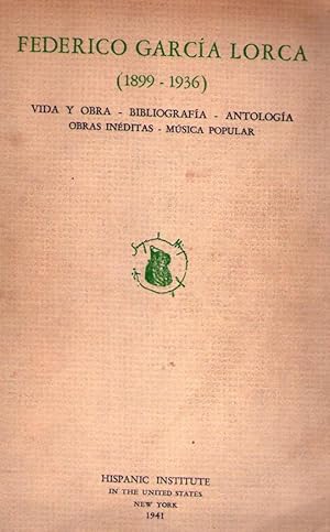 FEDERICO GARCIA LORCA 1899 - 1936. Vida y obra, bibliografía, antología, obras inéditas, música p...