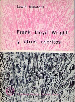 FRANK LLOYD WRIGHT Y OTROS ESCRITOS