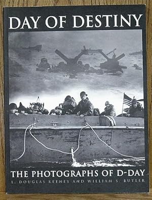 Day of Destiny: The Photographs of D-Day