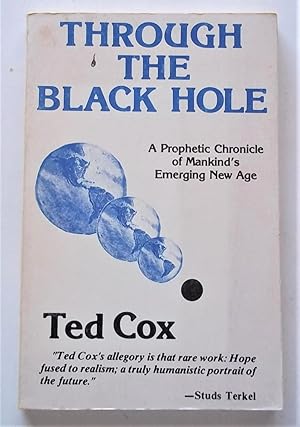 Through the Black Hole: A Prophetic Chronicle of Mankind's Emerging New Age (Signed By Author)