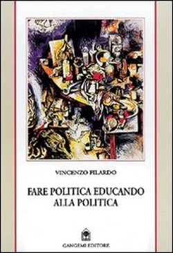 Bild des Verkufers fr Fare politica educando alla politica. Appunti da Reggio e dalle Calabrie (1985-1999). zum Verkauf von FIRENZELIBRI SRL