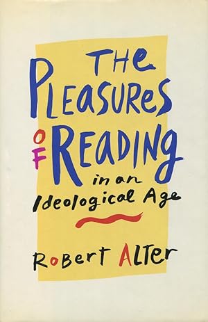 The Pleasures Of Reading In An Ideological Age