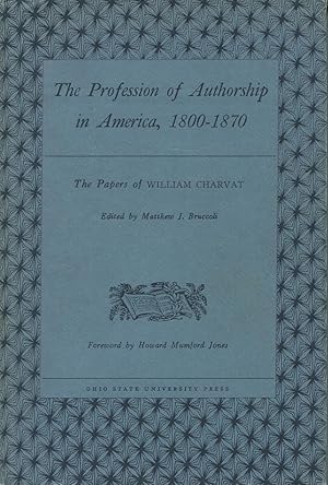 The Profession Of Authorship In America, 1800-1870 (The Papers Of William Charvat)