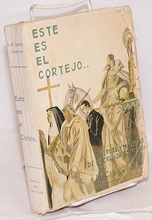 Seller image for Este es el cortejo .; heroes y maritres de la cruzada Espanola for sale by Bolerium Books Inc.