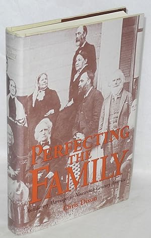 Image du vendeur pour Perfecting the family; antislavery marriages in nineteeth-century America mis en vente par Bolerium Books Inc.