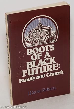 Bild des Verkufers fr Roots of a black future: family and church zum Verkauf von Bolerium Books Inc.