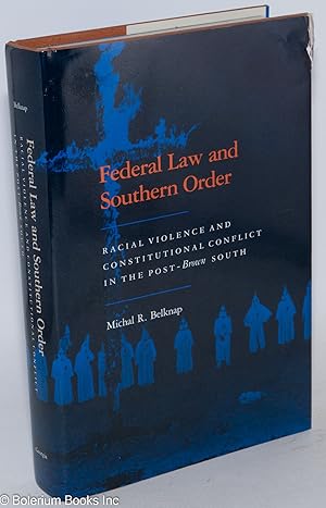 Image du vendeur pour Federal law and southern order; racial violence and constitutional conflict in the post-Brown south mis en vente par Bolerium Books Inc.