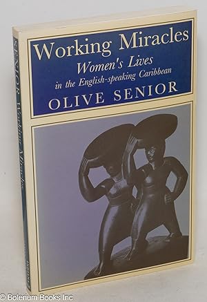 Working miracles; Women's Lives in the English-speaking Caribbean