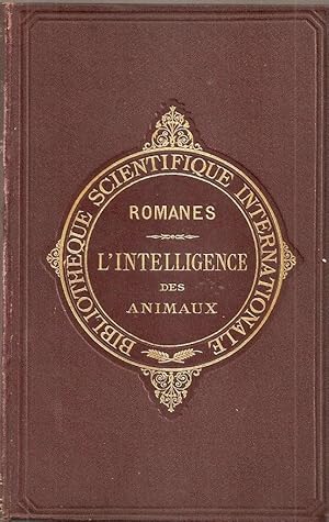 L'INTELLIGENCE DES ANIMAUX. (2 Vols.). 1: Les animaux inférieurs - 2: Les vertébrés. Précédée d'u...