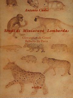 STUDI DI MINIATURA LOMBARDA, Giovannino de Grassi, Belbello da Pavia.