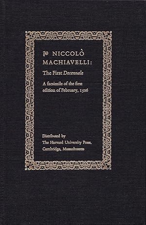 Niccolo Machiavelli: The First Decennale. A facsimile of the first edition of February, 1506.