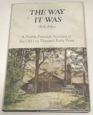 The Way It Was: A Highly Personal Account of the Old Log Theater's Early Years