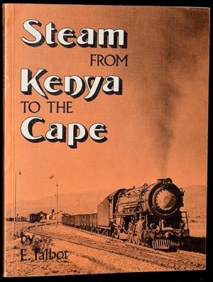 Seller image for STEAM FROM KENYA TO THE CAPE: An Enthusiast's Guide to the Steam Locomotives of East, Central and South Africa for sale by BLACK SWAN BOOKS, INC., ABAA, ILAB