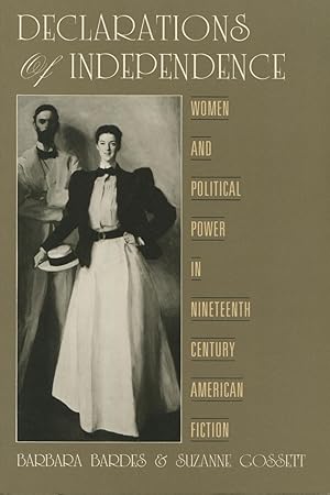 Seller image for Declarations Of Independence : Women and Political Power In Nineteenth-Century American Fiction for sale by Kenneth A. Himber