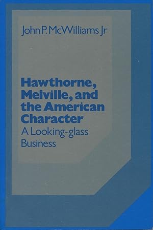 Hawthorne, Melville, And The American Character: A Looking-glass Business