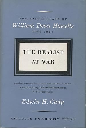 The Realist At War: The Mature Years 1885-1920 Of William Dean Howells