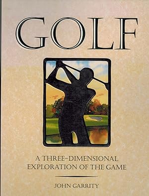 Seller image for GOLF : A THREE-DIMENSIONAL EXPLORATION OF THE GAME for sale by Books on the Boulevard