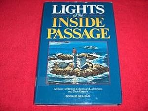 Lights of the Inside Passage : A History of British Columbias Lighthouses and Their Keepers
