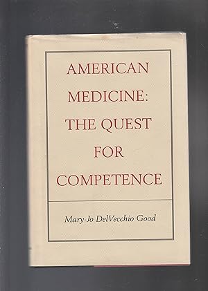AMERICAN MEDICINE: THE QUEST FOR COMPETENCE (SIGNED COPY)