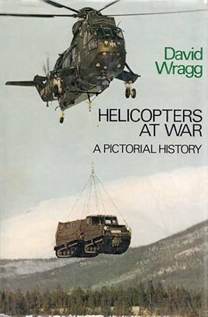 Helicopters at War A Pictorial History