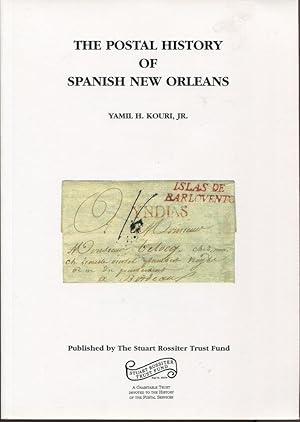 Seller image for The Postal History of Spanish New Orleans., A study of the development of mail service and postal communications to and from New Orleans during the Spanish Period (1763-1804) for sale by Pennymead Books PBFA