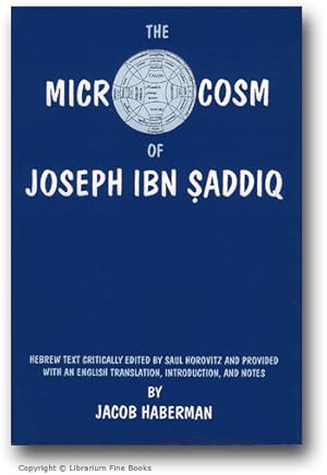 The Microcosm of Joseph Ibn Saddiq. Hebrew Text Critically Edited and Provided with an English Tr...