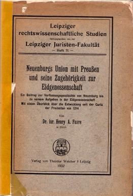 Bild des Verk�ufers f�r Neuenburgs Union mit Preu�en und seine Zugeh�rigkeit zur Eidgenossenschaft. Ein Beitrag zur Verfassungsgeschichte von Neuenburg bis zu seinem Aufgehen in der Eidgenossenschaft. zum Verkauf von Antiquariat Immanuel, Einzelhandel