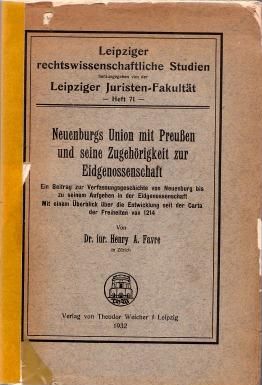 Imagen del vendedor de Neuenburgs Union mit Preuen und seine Zugehrigkeit zur Eidgenossenschaft. Ein Beitrag zur Verfassungsgeschichte von Neuenburg bis zu seinem Aufgehen in der Eidgenossenschaft. a la venta por Antiquariat Immanuel, Einzelhandel