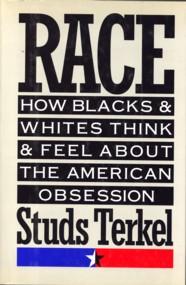 Race. How Blacks and White think and feel about the American obsession