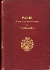 Paris in old and present times with especial reference to changes in its archtecture and topography